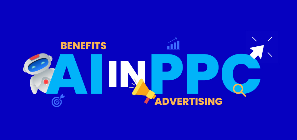 Benefits of AI in PPC advertising