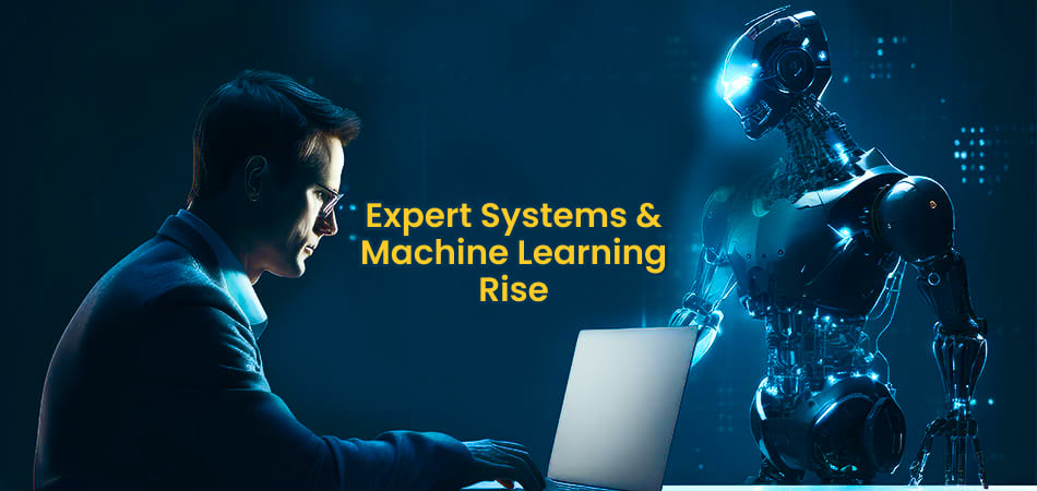 Expert systems and machine learning rise.
